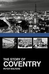 eBook (epub) The Story of Coventry de Peter Walters