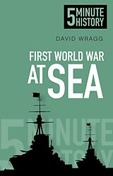 eBook (epub) First World War at Sea: 5 Minute History de David Wragg