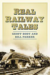 eBook (epub) Real Railway Tales de Geoff Body, Bill Parker
