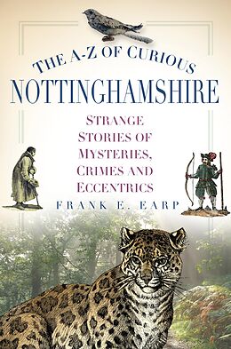 eBook (epub) The A-Z of Curious Nottinghamshire de Frank E. Earp