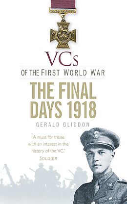 eBook (epub) VCs of the First World War: The Final Days 1918 de Gerald Gliddon