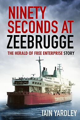 eBook (epub) Ninety Seconds at Zeebrugge de Iain Yardley