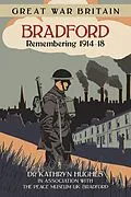 E-Book (epub) Great War Britain Bradford: Remembering 1914-18 von Kathryn Hughes