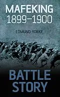 E-Book (epub) Battle Story: Mafeking 1899-1900 von Edmund Yorke