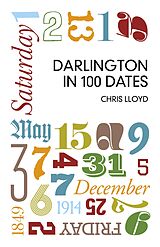 eBook (epub) Darlington in 100 Dates de Chris Lloyd