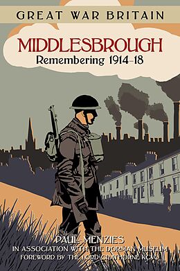 eBook (epub) Great War Britain Middlesbrough: Remembering 1914-18 de Paul Menzies