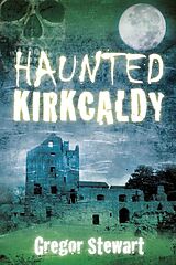 E-Book (epub) Haunted Kirkcaldy von Gregor Stewart