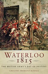 eBook (epub) Waterloo 1815: The British Army's Day of Destiny de Gregory Fremont-Barnes