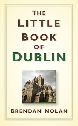 eBook (epub) The Little Book of Dublin de Brendan Nolan