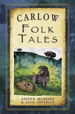 eBook (epub) Carlow Folk Tales de Aideen Mcbride, Jack Sheehan