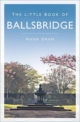 eBook (epub) The Little Book of Ballsbridge de Hugh Oram