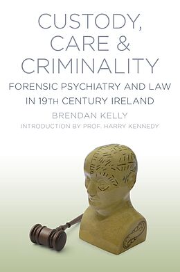 eBook (epub) Custody, Care and Criminality de Brendan Kelly