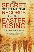 E-Book (epub) The Secret Court Martial Records of the Easter Rising von Brian Barton