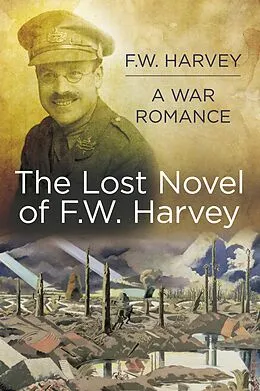 E-Book (epub) The Lost Novel of F.W. Harvey: A War Romance von F. W. Harvey