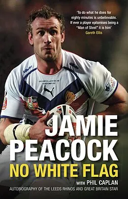 E-Book (epub) Jamie Peacock: No White Flag von Jamie Peacock, Phil Caplan