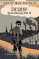 Couverture cartonnée Great War Britain Derby: Remembering 1914-18 de Dr Mike Galer