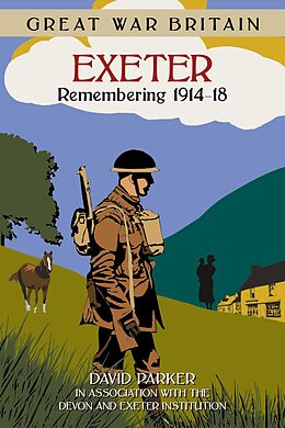 E-Book (epub) Great War Britain Exeter: Remembering 1914-18 von David Parker