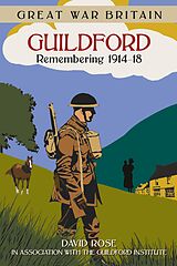 eBook (epub) Great War Britain Guildford: Remembering 1914-18 de Dave Rose