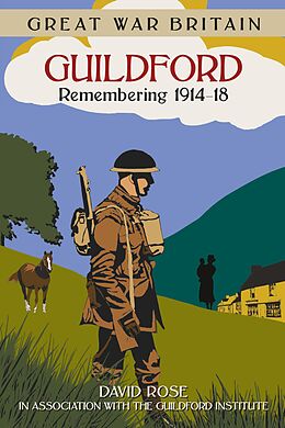 E-Book (epub) Great War Britain Guildford: Remembering 1914-18 von Dave Rose