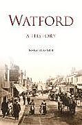 Couverture cartonnée Watford: A History de Mary Forsyth