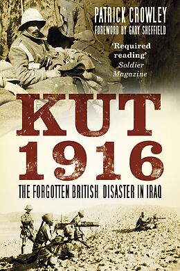 eBook (epub) Kut 1916: Courage and Failure in Iraq de Patrick Crowley