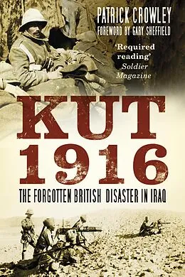 E-Book (epub) Kut 1916: Courage and Failure in Iraq von Patrick Crowley