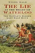 E-Book (epub) The Lie at the Heart of Waterloo von Nigel Sale