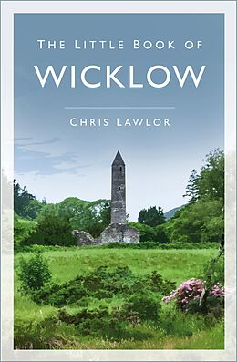 eBook (epub) The Little Book of Wicklow de Chris Lawlor