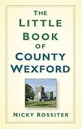 E-Book (epub) The Little Book of County Wexford von Nicky Rossiter