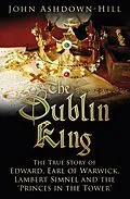 E-Book (epub) The Dublin King von John Ashdown-Hill