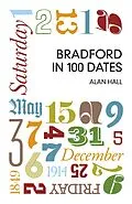 E-Book (epub) Bradford in 100 Dates von Alan Hall