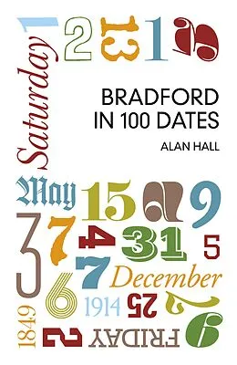E-Book (epub) Bradford in 100 Dates von Alan Hall