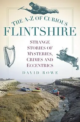 E-Book (epub) The A-Z of Curious Flintshire von David Rowe