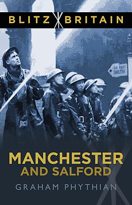 eBook (epub) Blitz Britain: Manchester and Salford de Graham Phythian