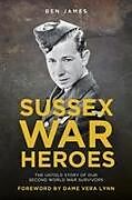 Couverture cartonnée Sussex War Heroes de Ben James