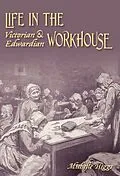 E-Book (epub) Life in the Victorian and Edwardian Workhouse von Michelle Higgs