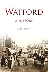 eBook (epub) Watford: A History de Mary Forsyth