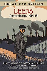 eBook (epub) Great War Britain Leeds: Remembering 1914-18 de Lucy Moore, Nicola Pullan