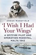 E-Book (epub) 'I Wish I Had Your Wings' von Angus Mansfield