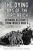 Livre Relié The Dying Days of the Third Reich de Christian Huber