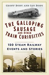 eBook (epub) The Galloping Sausage and Other Train Curiosities de Geoff Body, Ian Body