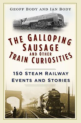 eBook (epub) The Galloping Sausage and Other Train Curiosities de Geoff Body, Ian Body