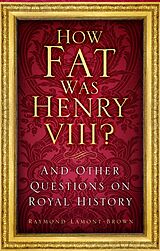 eBook (epub) How Fat Was Henry VIII? de Raymond Lamont-Brown