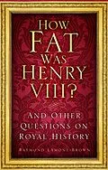 E-Book (epub) How Fat Was Henry VIII? von Raymond Lamont-Brown