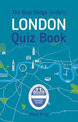 E-Book (epub) The Blue Badge Guide's London Quiz Book von Mark King