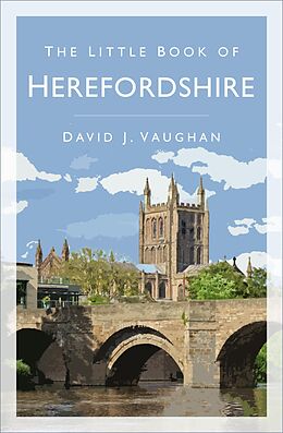 E-Book (epub) The Little Book of Herefordshire von David J Vaughan