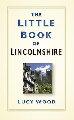 eBook (epub) The Little Book of Lincolnshire de Lucy Wood