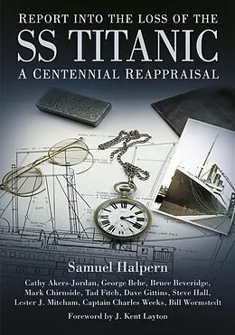 E-Book (epub) Report into the Loss of the SS Titanic von Samuel Halpern, Capt Charles Weeks, Bill Wormstedt