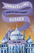 E-Book (epub) Unravelling Sussex von Tony Ward