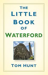 eBook (epub) The Little Book of Waterford de Tom Hunt